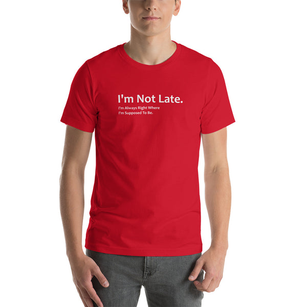 I'm Not Late Tee